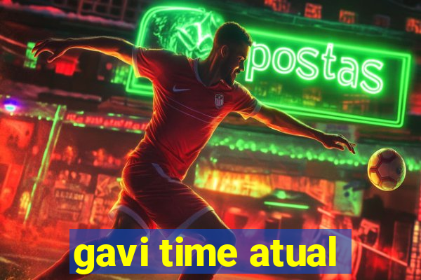 gavi time atual